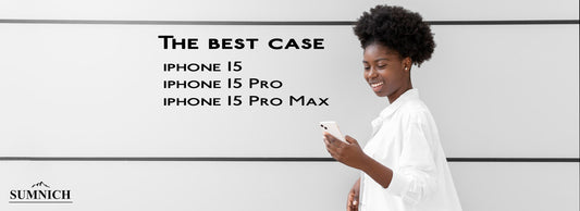 The best case for iPhone 15, 15 Pro and 15 Pro Max - sumnich