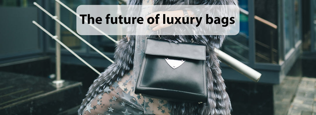 What is the future of luxury bags?